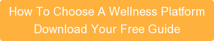 How To Choose A Wellness PlatformDownload Your Free Guide